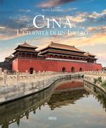 Cina. L'eternità di un impero. Ediz. illustrata