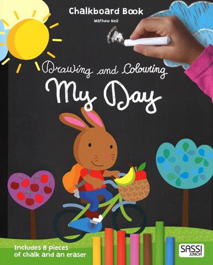 My day. Drawing and coloring. Chalkboard book. Ediz. illustrata. Con gadget - Mathew Neil,Nadia Fabris - copertina