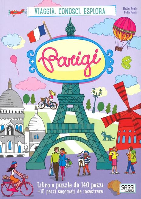 Parigi. Viaggia, conosci, esplora. Con puzzle - Matteo Gaule,Nadia Fabris,Irena Trevisan - copertina