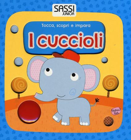 I cuccioli. Tocca, scopri e impara. Ediz. illustrata - Mathew Neil - copertina