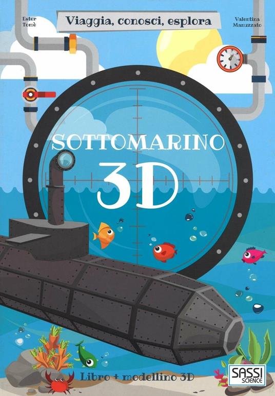 Sottomarino 3D. Viaggia, conosci, esplora - Ester Tomè - 2