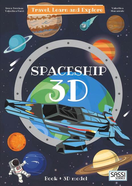 3D spaceship. Travel, learn and explore - Irena Trevisan,Valentina Facci - copertina