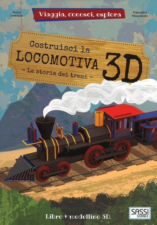 Costruisci la locomotiva 3D. Viaggia, conosci, esplora. Ediz. a colori. Con Giocattolo - Irena Trevisan,Valentina Trevisan - copertina