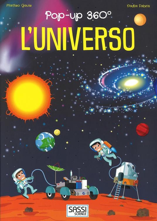 L' universo. Pop-up 360°. Ediz. a colori - Matteo Gaule,Nadia Fabris - copertina