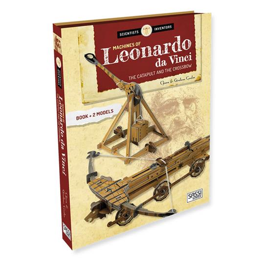 Machines of Leonardo da Vinci. The catapult and the crossbow. Scientist and inventors. Con 2 gadget - Chiara Covolan,Girolamo Covolan - copertina