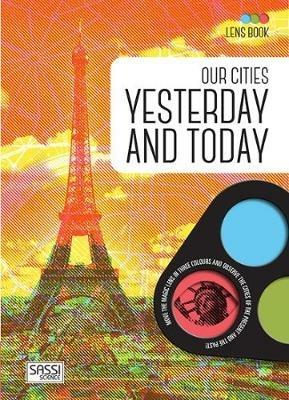 Our cities yesterday and today. Lens book. Ediz. a colori. Con gadget - Alberto Borgo,Irena Trevisan - copertina
