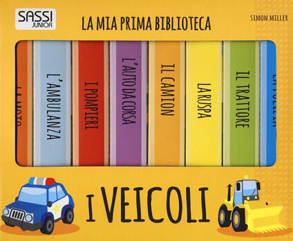 I veicoli. La mia prima biblioteca. Ediz. a colori - Simon Miller - copertina