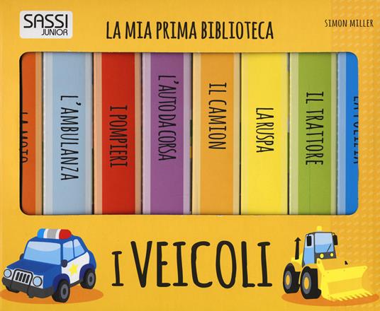 I veicoli. La mia prima biblioteca. Ediz. a colori - Simon Miller - copertina