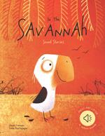 In the savannah. Sound stories. Ediz. a colori