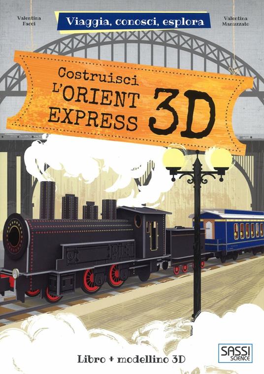 Costruisci L'Orient Express 3D. Viaggia, conosci, esplora. Ediz. a colori. Con Giocattolo - Valentina Manuzzato,Valentina Facci - copertina