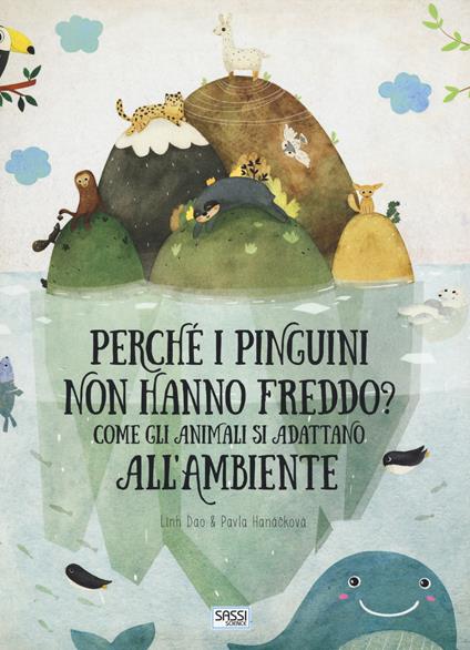Perché i pinguini non hanno freddo? Come gli animali si adattano all'ambiente - Linh Dao,Pavla Hanácková - copertina