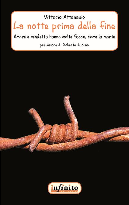 La notte prima della fine. Amore e vendetta hanno molte facce, come la morte - Vittorio Attanasio - copertina