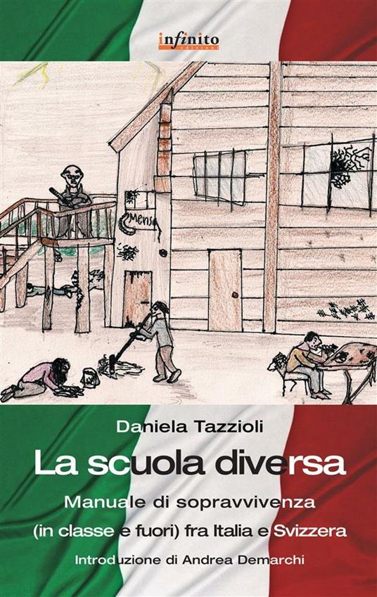La scuola diversa. Manuale di sopravvivenza (in classe e fuori) fra Italia e Svizzera - Daniela Tazzioli - ebook