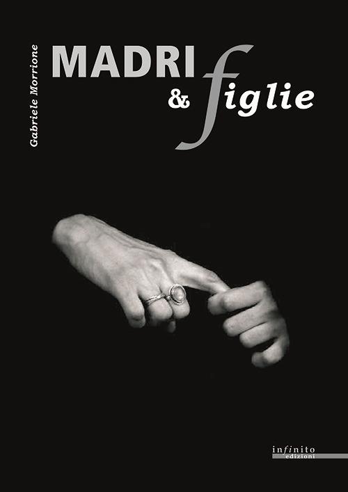 Madri e figlie. Foto di ottanta madrii e novantanove figlie. Ediz. illustrata - Gabriele Morrione - copertina