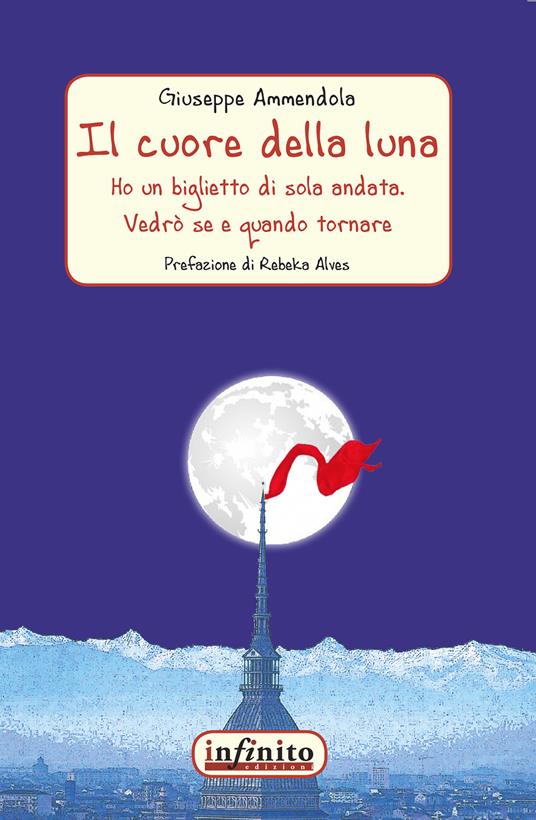 Il cuore della luna. Ho un biglietto di sola andata. Vedrò se e quando tornare - Giuseppe Ammendola - copertina