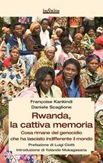 Rwanda, la cattiva memoria. Cosa rimane del genocidio che ha lasciato indifferente il mondo
