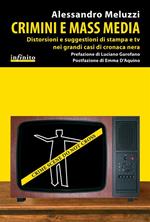 Crimini e mass media. Distorsioni e suggestioni di stampa e tv nei grandi casi di cronaca nera