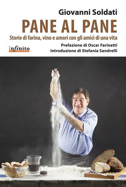 Pane al pane. Storie di farina, vino e amori con gli amici di una vita - Giovanni Soldati - ebook