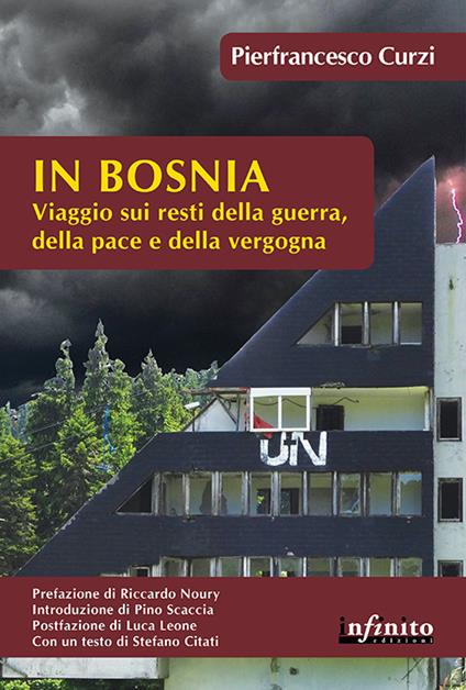 In Bosnia. Viaggio sui resti della guerra, della pace e della vergogna - Pierfrancesco Curzi - copertina