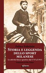 Storia e leggenda dello sport milanese. Le attività fisico-sportive dal 1735 al 1915