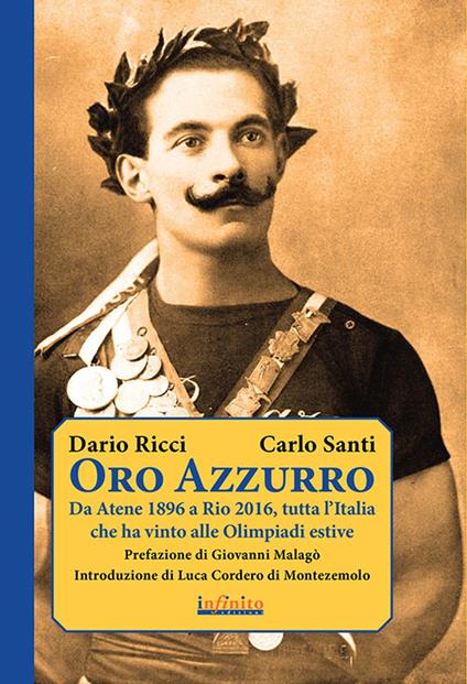 Oro azzurro. Da Atene 1896 a Rio 2016, tutta l'Italia che ha vinto alle Olimpiadi estive - Dario Ricci,Carlo Santi - copertina