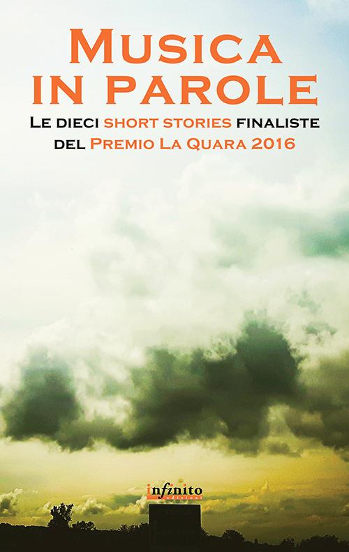 Musica in parole. Le dieci short stories finaliste del premio La Quara 2016 - copertina