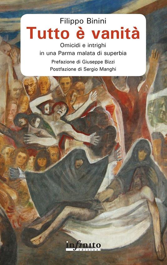 Tutto è vanità. Omicidi e intrighi in una Parma malata di superbia - Filippo Binini - copertina
