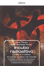 Incubo radioattivo. L'italia e il traffico di scorie nucleari nel mondo