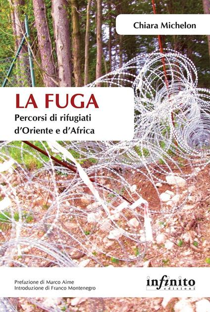 La fuga. Percorsi di rifugiati d’Oriente e d’Africa - Chiara Michelon - copertina
