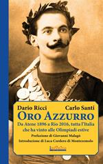 Oro azzurro. Da Atene 1896 a Rio 2016, tutta l'Italia che ha vinto alle Olimpiadi estive