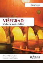 Višegrad. L'odio, la morte, l'oblio