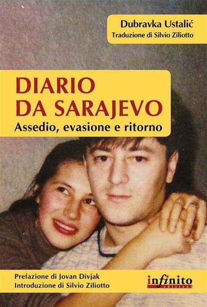 Diario da Sarajevo. Assedio, evasione e ritorno - Dubravka Ustalic,Silvio Ziliotto - ebook