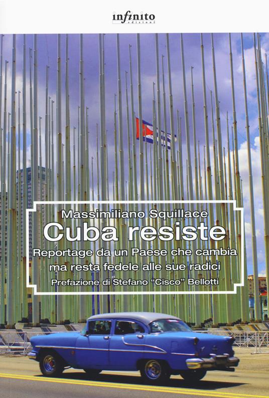 Cuba resiste. Reportage da un Paese che cambia ma resta fedele alle sue radici - Massimiliano Squillace - copertina
