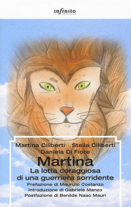 Martina. La lotta coraggiosa di una guerriera sorridente - Martina Ciliberti,Stella Ciliberti,Daniela Di Fiore - copertina