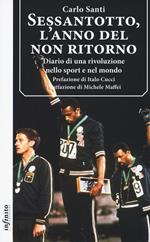 Sessantotto, l'anno del non ritorno. Diario di una rivoluzione nello sport e nel mondo