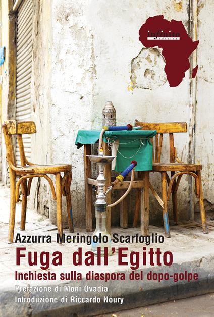 Fuga dall'Egitto. Inchiesta sulla diaspora del dopo-golpe - Azzurra Meringolo Scarfoglio,Gianluca Costantini - ebook