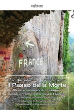 Il Passo della Morte. Storie e immagini di passaggio lungo la frontiera tra Italia e Francia