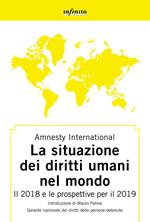 Amnesty International. Rapporto 2018-2019. La situazione dei diritti umani nel mondo. Il 2018 e le prospettive per il 2019