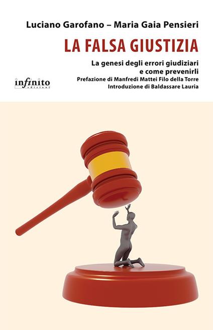 La falsa giustizia. La genesi degli errori giudiziari e come prevenirli - Luciano Garofano,Maria Gaia Pensieri - ebook