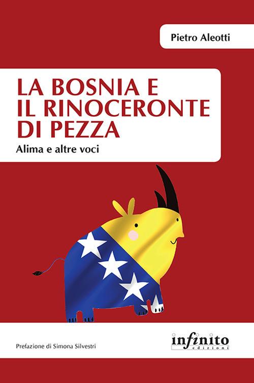 La Bosnia e il rinoceronte di pezza. Alima e altre voci - Pietro Aleotti - ebook