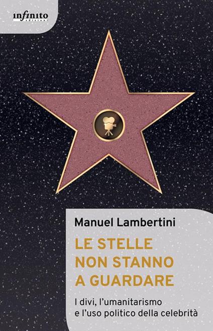 Le stelle non stanno a guardare. I divi, l'umanitarismo e l'uso politico della celebrità - Manuel Lambertini - ebook