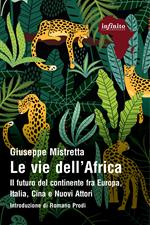 Le vie dell'Africa. Il futuro del continente fra Europa, Italia, Cina e nuovi attori