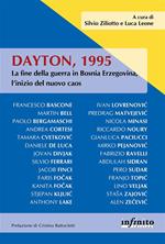Dayton, 1995. La fine della guerra in Bosnia Erzegovina, l'inizio del nuovo caos