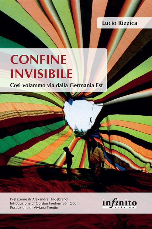 Confine invisibile. Così volammo via dalla Germania Est - Lucio Rizzica - copertina