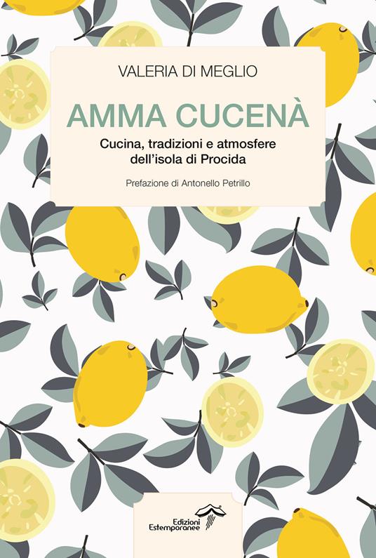 Amma cucenà. Cucina, tradizioni e atmosfere dell'isola di Procida - Valeria Di Meglio - copertina