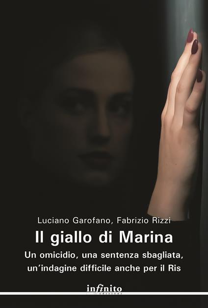 Il giallo di Marina. Un omicidio, una sentenza sbagliata, un'indagine difficile anche per il RIS - Luciano Garofano,Fabrizio Rizzi - ebook