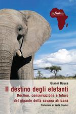 Il destino degli elefanti. Declino, conservazione e futuro del gigante della savana africana
