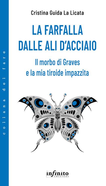 La farfalla dalle ali d'acciaio. Il morbo di Graves e la mia tiroide impazzita - Cristina Guida La Licata - ebook