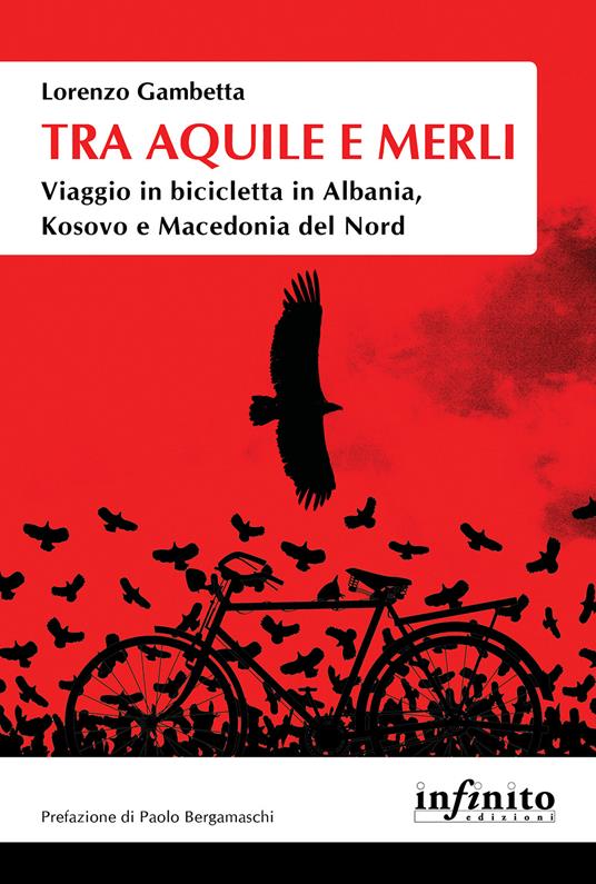 Tra aquile e merli. Viaggio in bicicletta in Albania, Kosovo e Macedonia del Nord - Lorenzo Gambetta - ebook