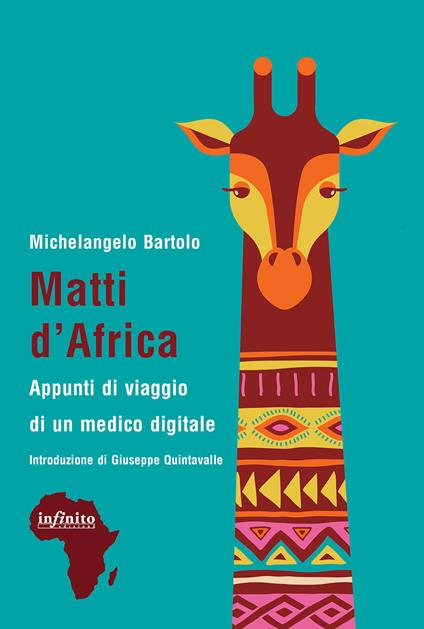 Matti d'Africa. Appunti di viaggio di un medico digitale - Michelangelo Bartolo - copertina